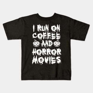 I Run On Coffee And Horror Movies Kids T-Shirt